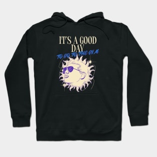 IT'S A GOOD DAY TO GO TO THE GYM Hoodie